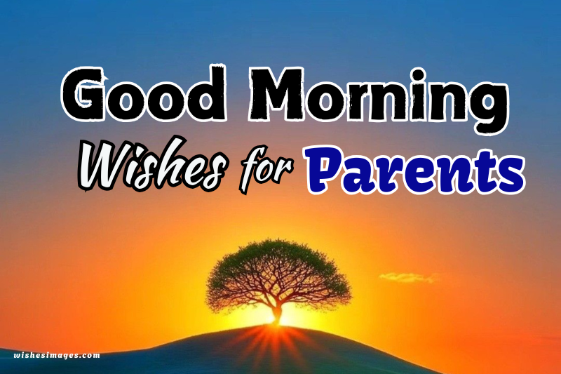 Heartfelt Good Morning Wishes for Parents
