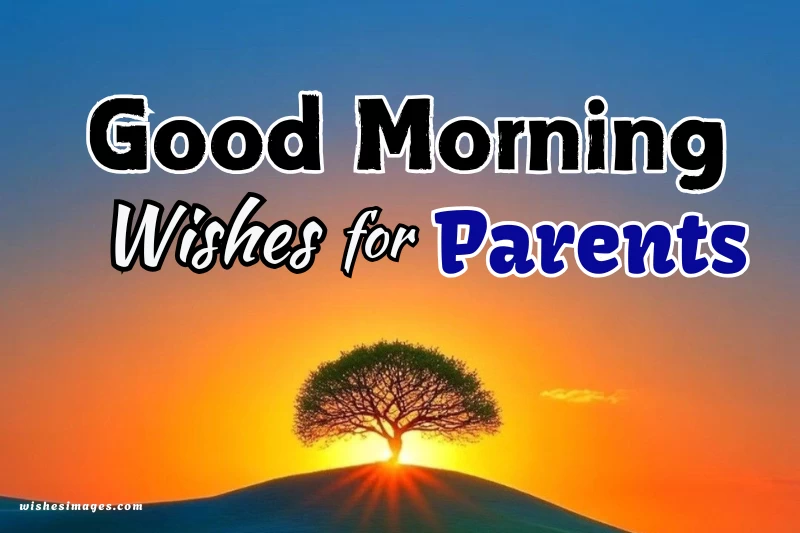 Heartfelt Good Morning Wishes for Parents