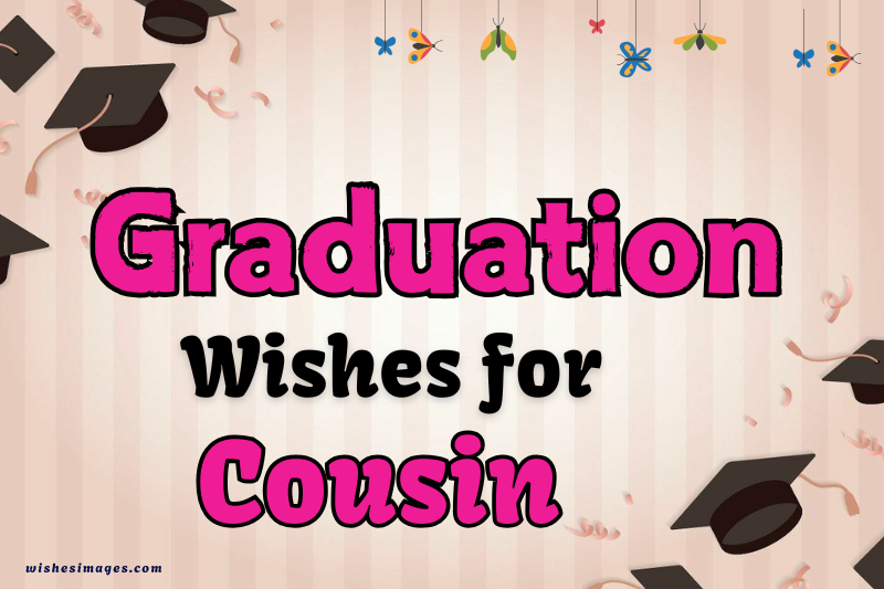 Heartfelt Graduation Wishes for Cousin