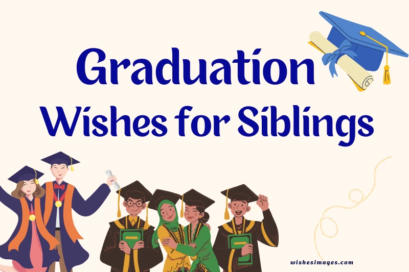 150+ Heartfelt Graduation Wishes for Siblings (Brother & Sister)