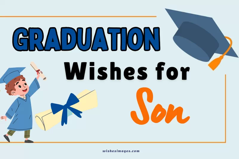 200+ Heartfelt Graduation Wishes for Son – (Proud, Emotional & Inspiring Messages