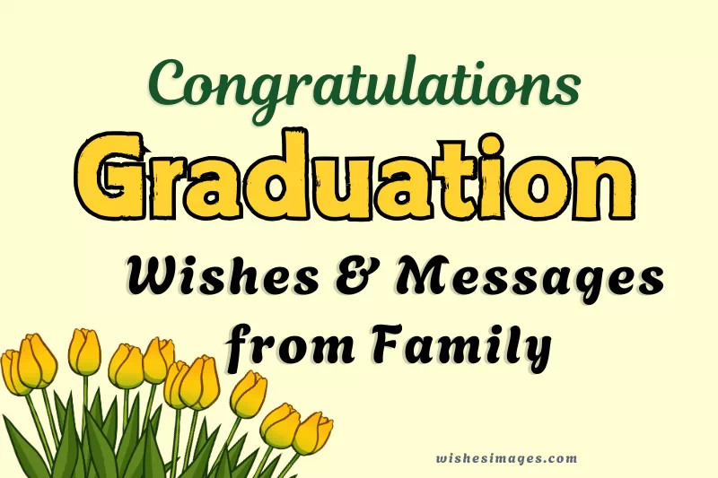 210+ Heartfelt Graduation Wishes from Family with Congratulations Messages