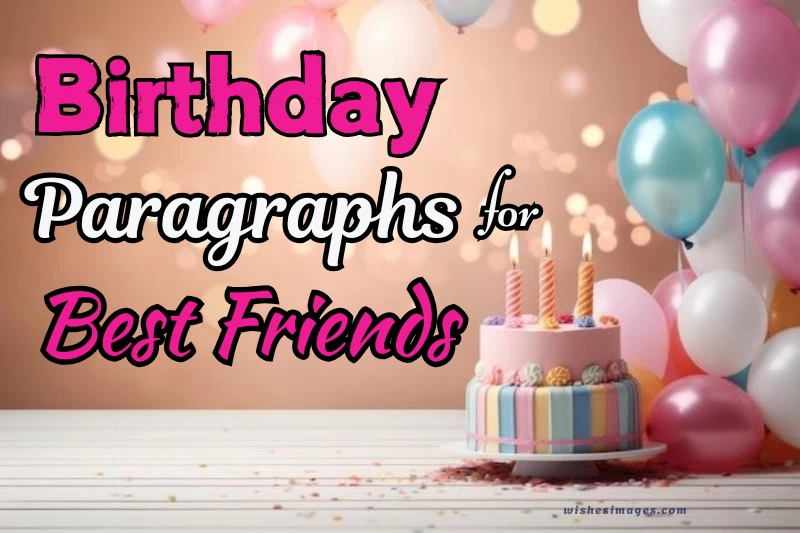 Heartfelt Happy Birthday Paragraphs for Best Friends