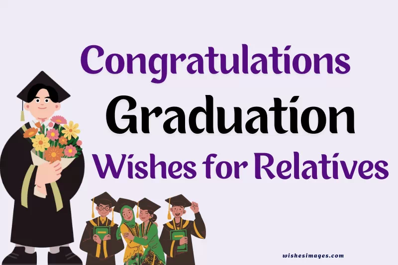 200+ Graduation Wishes for Relatives |  Heartwarming Congratulations Messages