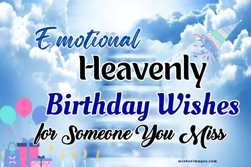 Emotional heavenly birthday wishes for someone you miss