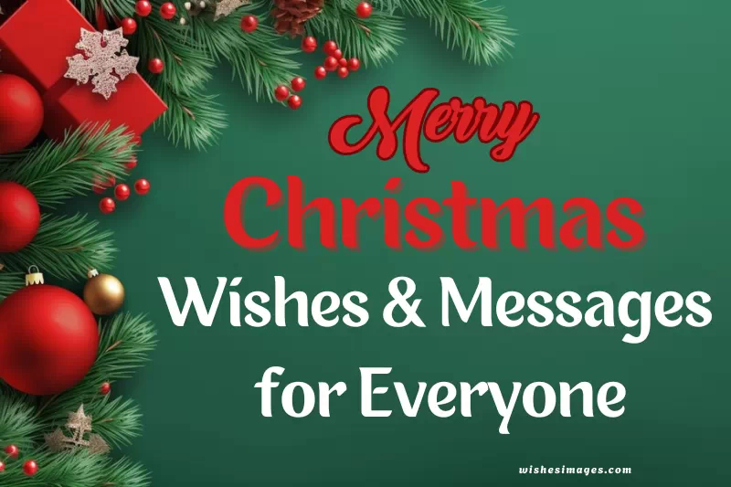 Best 250+ Merry Christmas Wishes for Everyone (Cute, Funny & Heartfelt Messages)