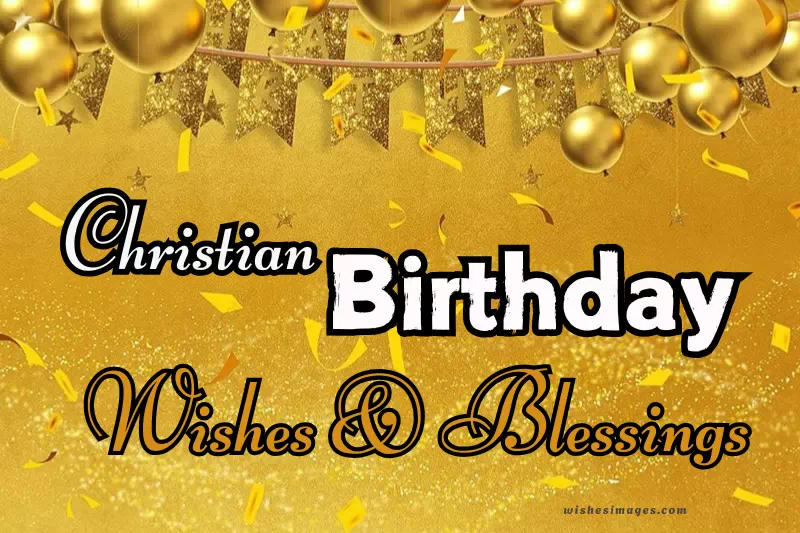 Powerful Christian Birthday Wishes and Blessings
