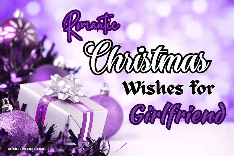 200+ Romantic Christmas Wishes for Girlfriend to Make Her Feel Loved