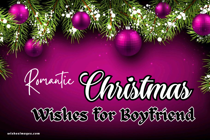 200+ Romantic Christmas Wishes for Boyfriend to Melt His Heart