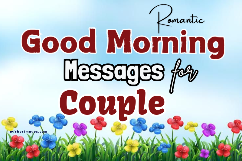 250+ Romantic Good Morning Messages for Couples to Start Their Day Right