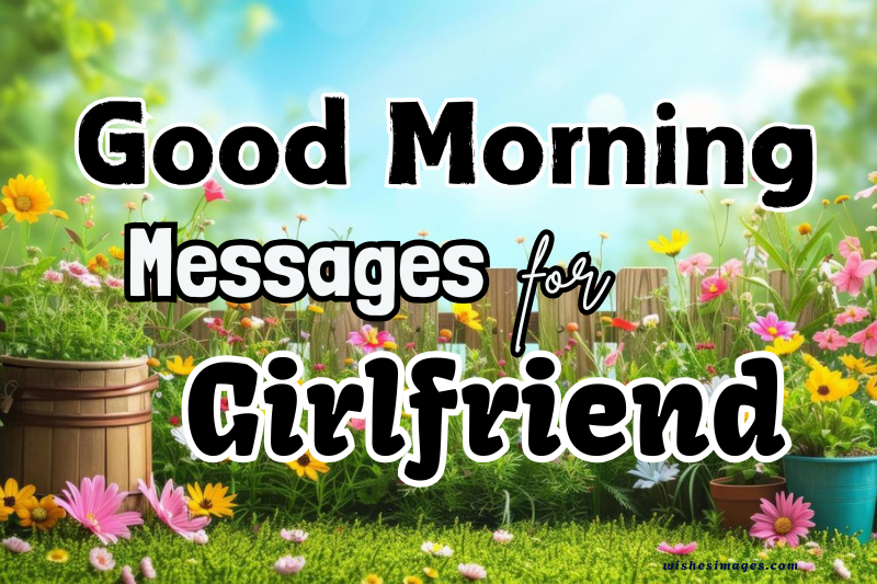 200+ Cute & Romantic Good Morning Wishes for Girlfriend
