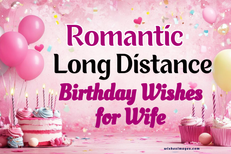 Romantic Long Distance Birthday Wishes for Wife