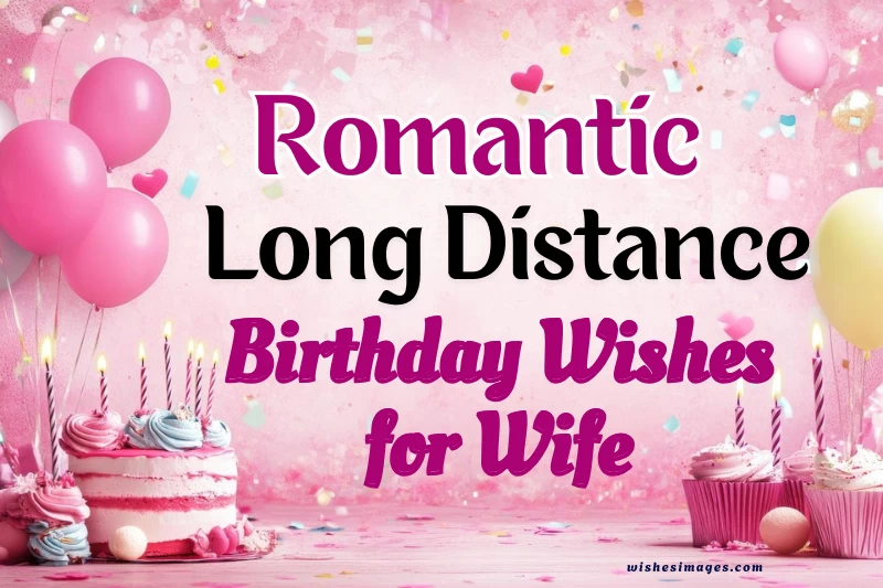 Romantic Long Distance Birthday Wishes for Wife