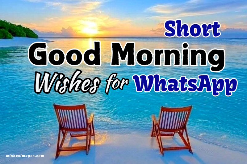 250+ Short Good Morning Wishes for WhatsApp (Sweet, Motivational & Heart-Touching)