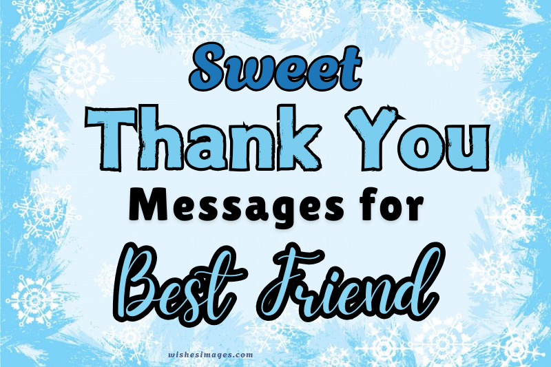 200+ Sweet Thank You Messages for Best Friend to Show Your Love & Gratitude