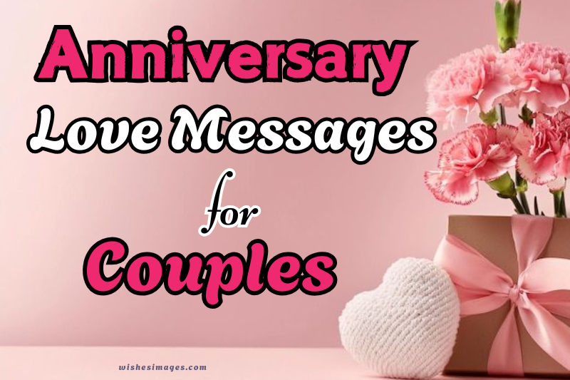 200+ Beautiful Anniversary Love Messages for Couples (Romantic, Heartfelt & Sweet Wishes)