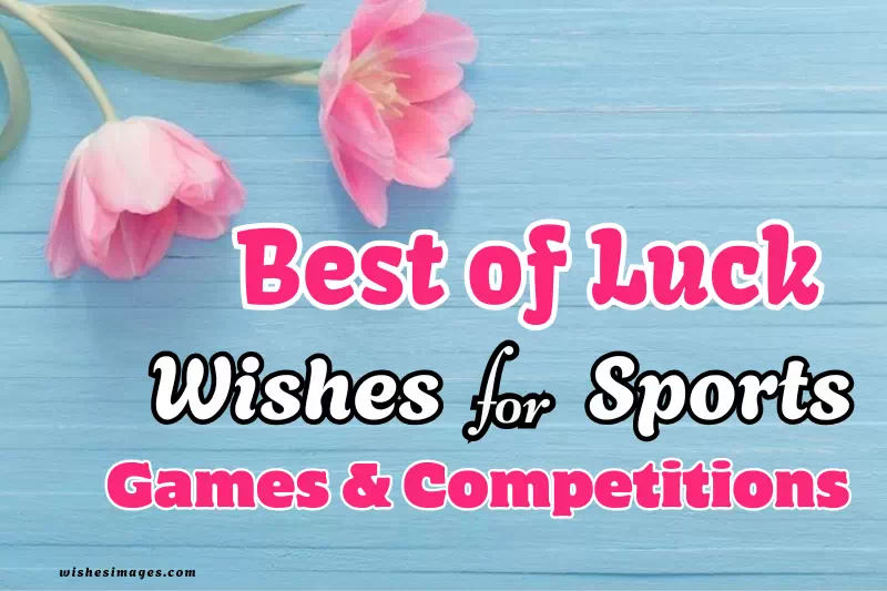 200+ Best of Luck Wishes for Sports, Games & Competitions (Winning Messages)