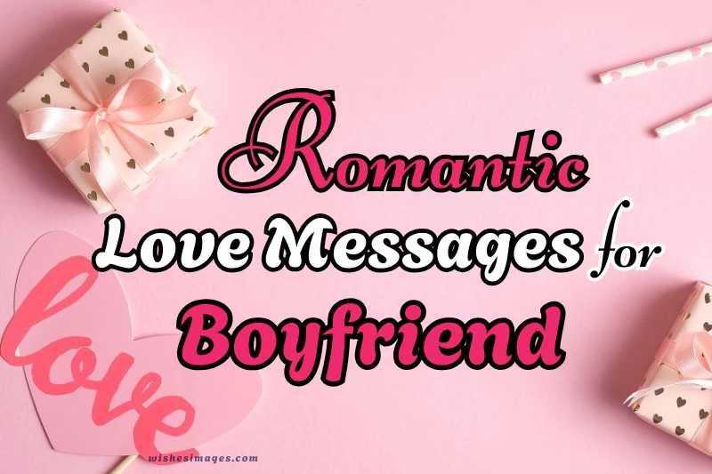 200+ Romantic Love Messages for Boyfriend to Make Him Feel Special