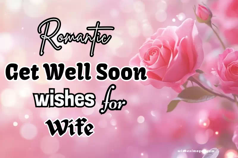 Romantic Get Well Soon Wishes for Wife