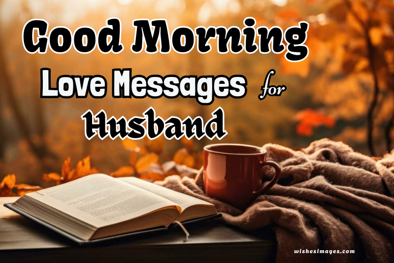 200+ Best Good Morning Love Messages for Husband to Show Care & Affection
