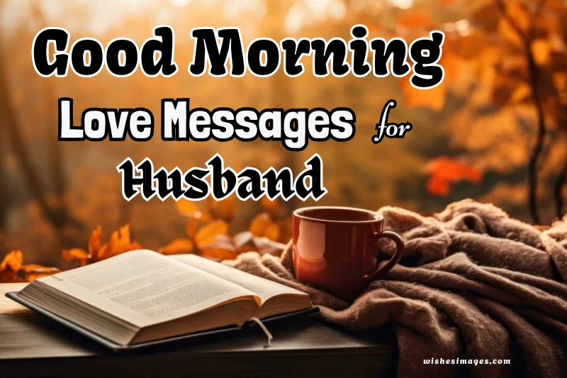 200+ Best Good Morning Love Messages for Husband to Show Care & Affection
