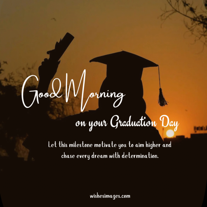 Motivational Good Morning Graduation Messages