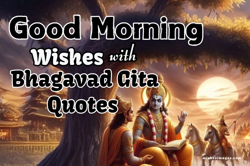 150+ Bhagavad Gita Quotes for Good Morning Wishes, Peace & Positivity