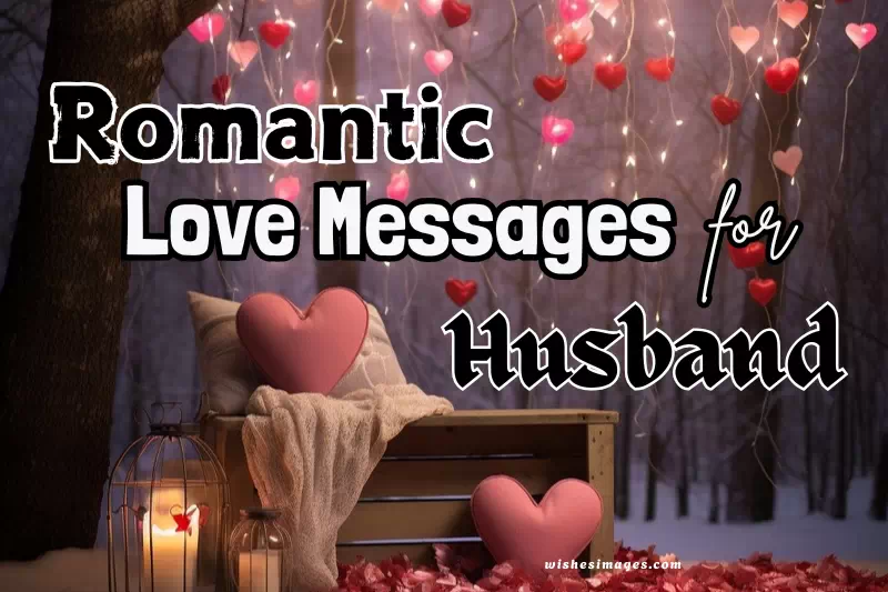 150+ Heart-Touching Love Messages for Husband (Romantic & Emotional )