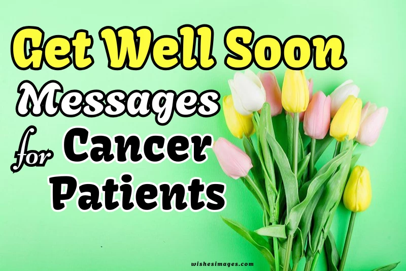 200+ Heartfelt Get Well Soon Messages for Cancer Patients to Show Love, Hope & Support