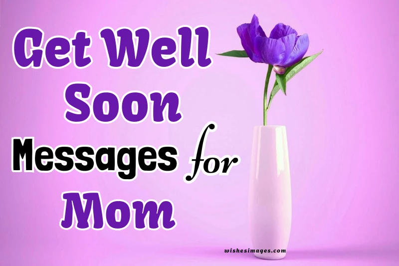200+ Heartfelt Get Well Soon Messages for Mom to Show Your Love