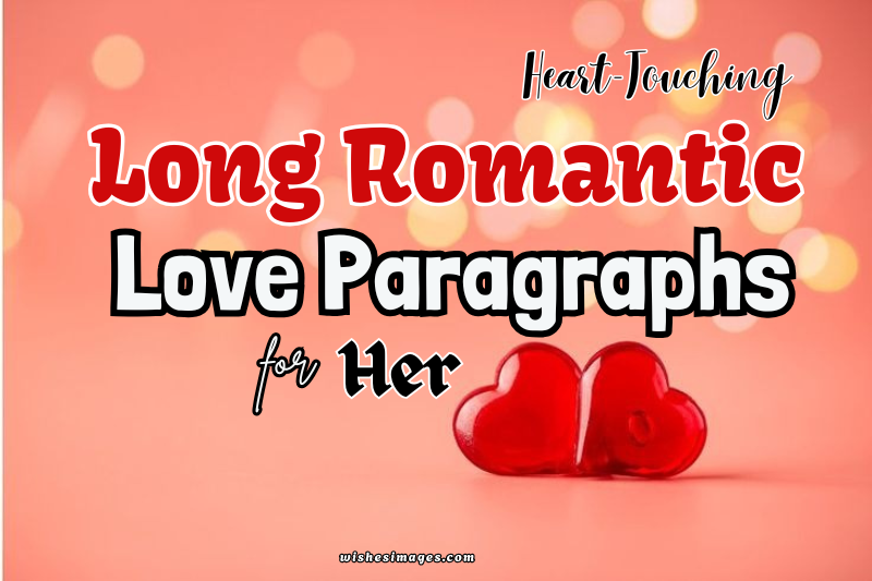 150+ Heart-Touching Long Romantic Love Paragraphs for Her to Make Her Feel Truly Special