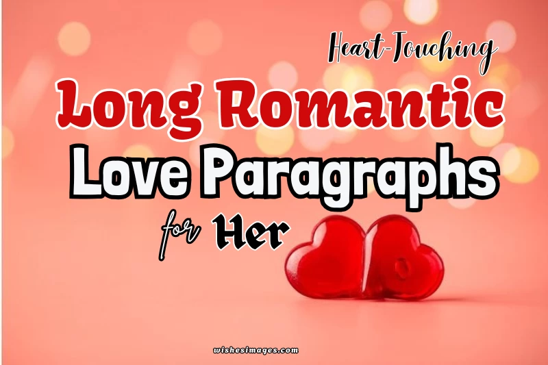 150+ Heart-Touching Long Romantic Love Paragraphs for Her to Make Her Feel Truly Special