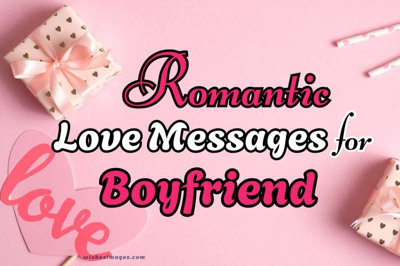 200+ Romantic Love Messages for Boyfriend to Make Him Feel Special