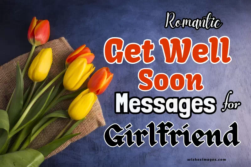 200+ Romantic Get Well Soon Messages for Girlfriend from the Heart