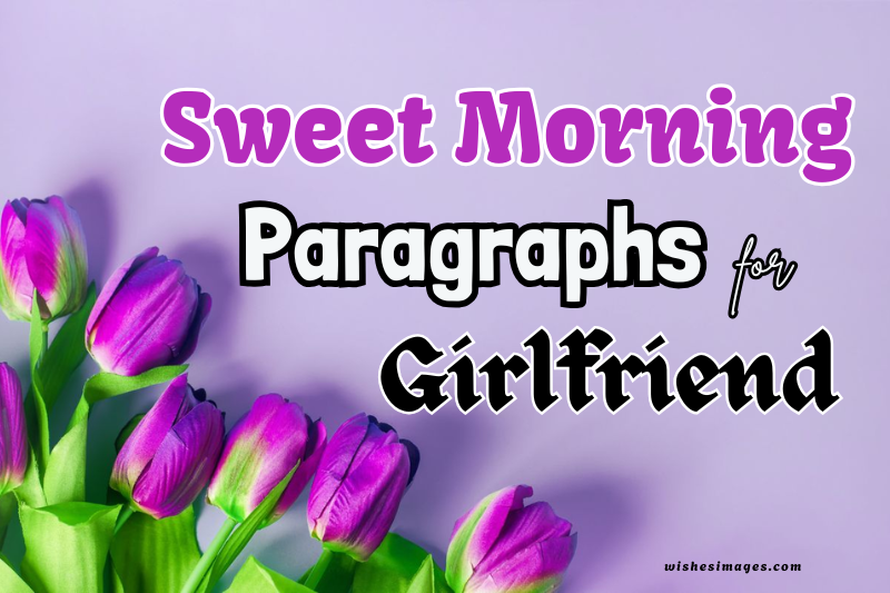 150+ Sweet Morning Paragraphs for Girlfriend to Make Her Feel Loved