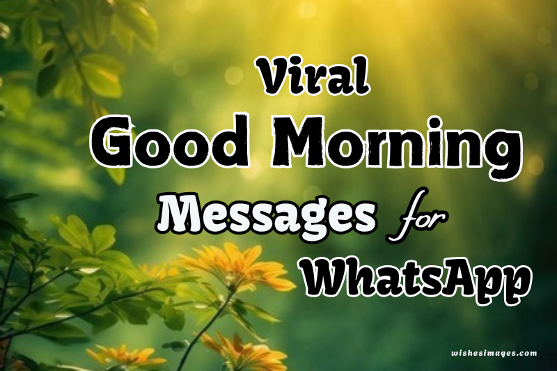 150+ Viral Good Morning Messages for WhatsApp
