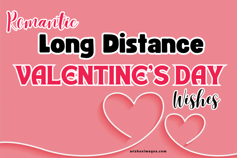200+ Heart-Touching Long Distance Valentine’s Day Wishes for Your Love