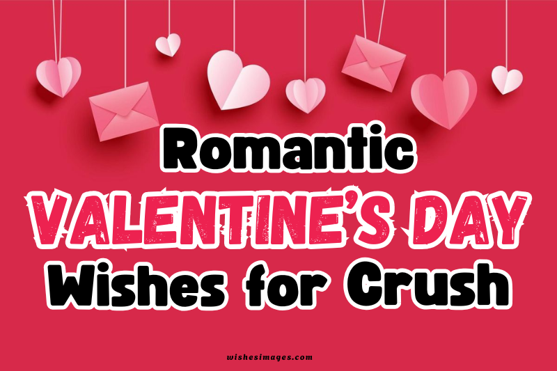 200+ Romantic Valentine’s Day Wishes for Crush (Cute, Sweet & Flirty Messages)