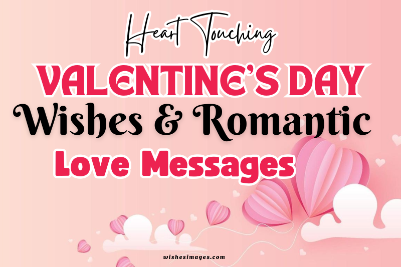 200+ Heart Touching Valentine’s Day Wishes & Romantic Love Messages