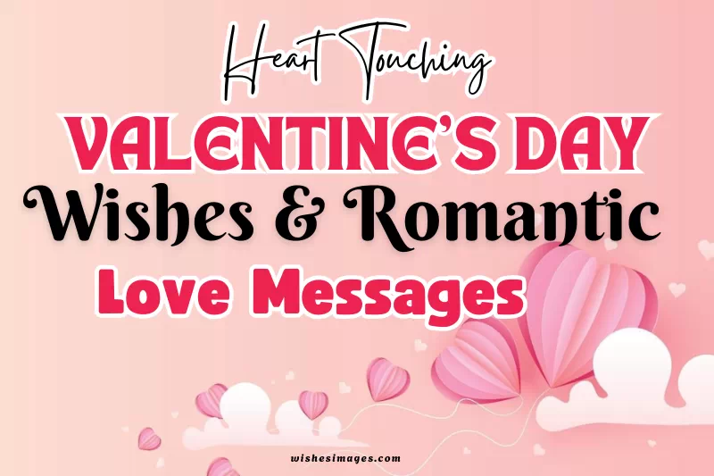 Best 200+ Valentine’s Day Wishes (Heart Touching & Romantic Love Messages