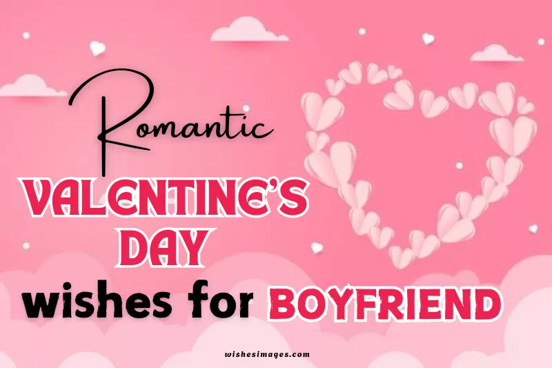200+ Heart-Touching Romantic Valentine’s Day wishes for Boyfriend to Make Him Feel Special