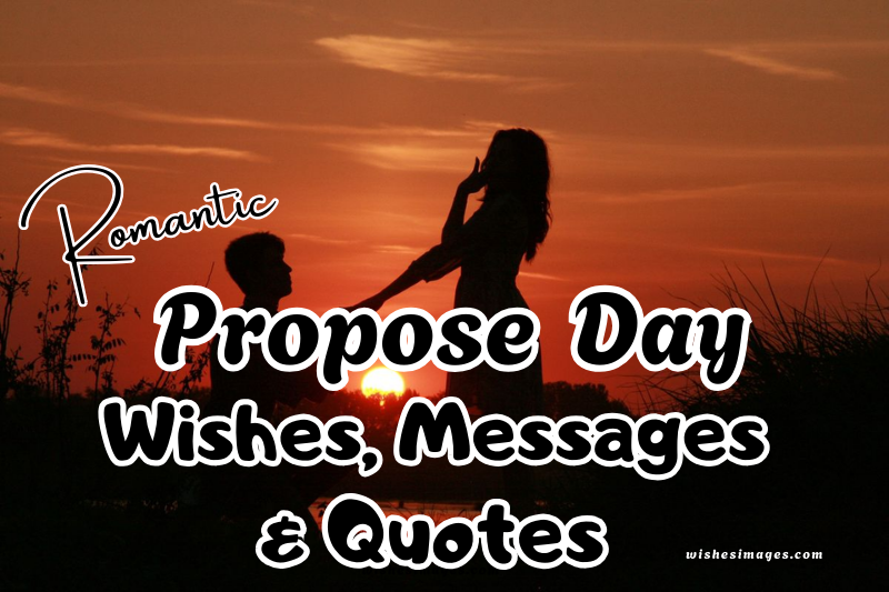 200+ Romantic Propose Day Wishes, Messages & Quotes to Express Your Love