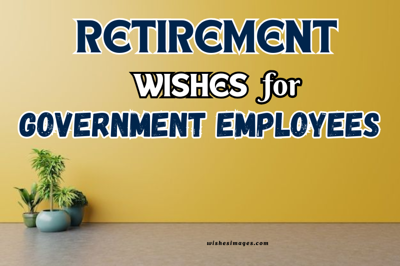 180+ Heartfelt Retirement Wishes for Government Employees