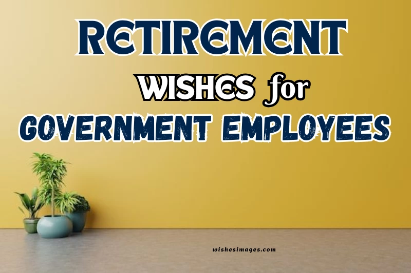 180+ Heartfelt Retirement Wishes for Government Employees