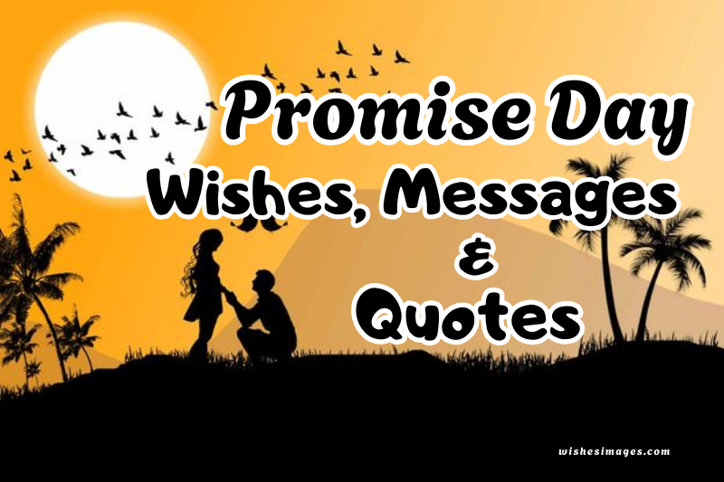 200+ Happy Promise Day Wishes & Messages for Boyfriend, Girlfriend & Spouse