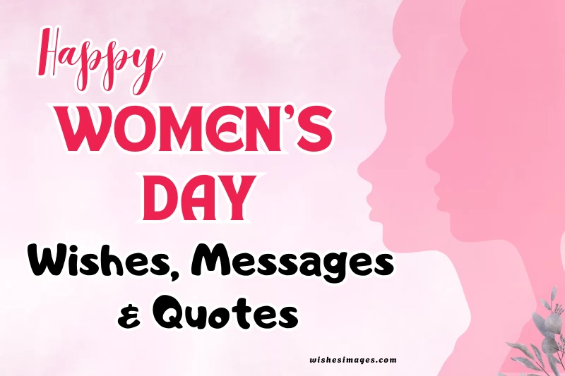 200+ Happy Women’s Day Wishes,Messages & Quotes for All Women