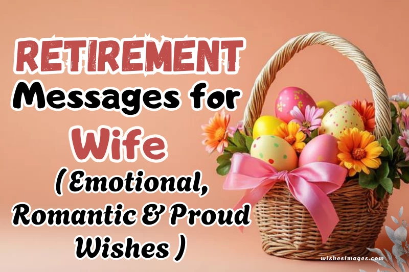 200+ Heart Touching Retirement Messages for Wife (Emotional, Romantic & Proud Wishes)